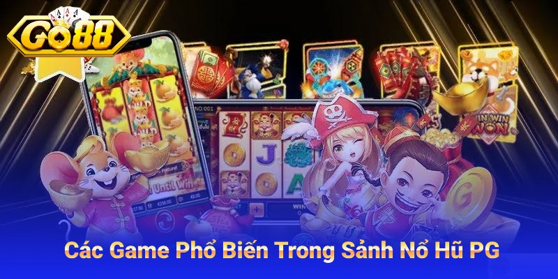 Các Game Phổ Biến Tại Sảnh PG