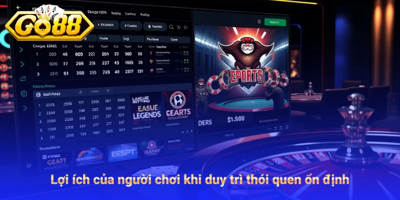 Quyền Lợi Người Chơi Khi Duy Trì Thói Quen Ổn Định