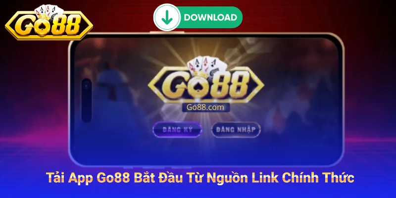 Cài App Go88 Từ Link Chính Thức Của Nhà Cái